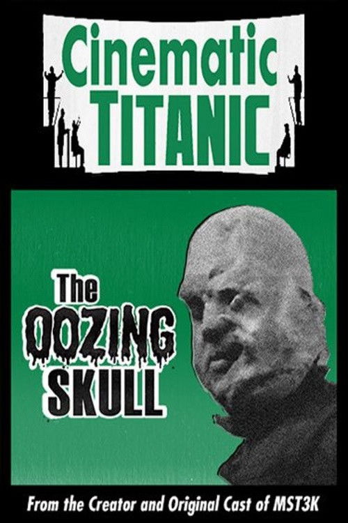 Cinematic Titanic: The Oozing Skull (2007) poster