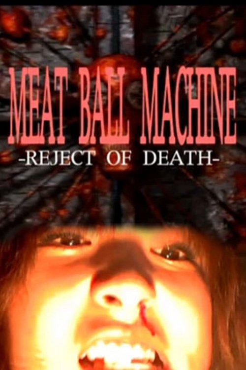 Meatball Machine: Reject of Death (2007) poster