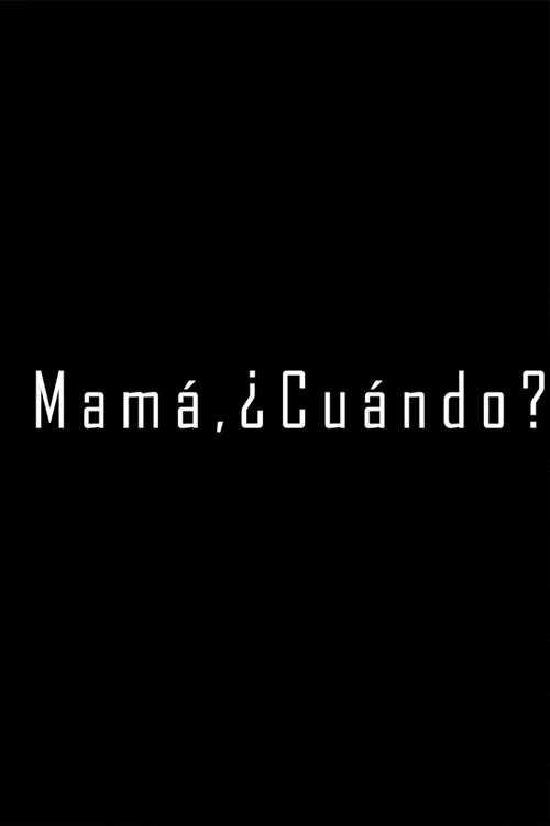 Mamá, ¿Cuándo? (2025) poster