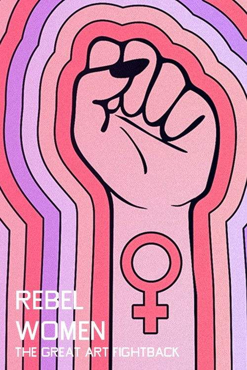 Rebel Women: The Great Art Fightback (2018) poster
