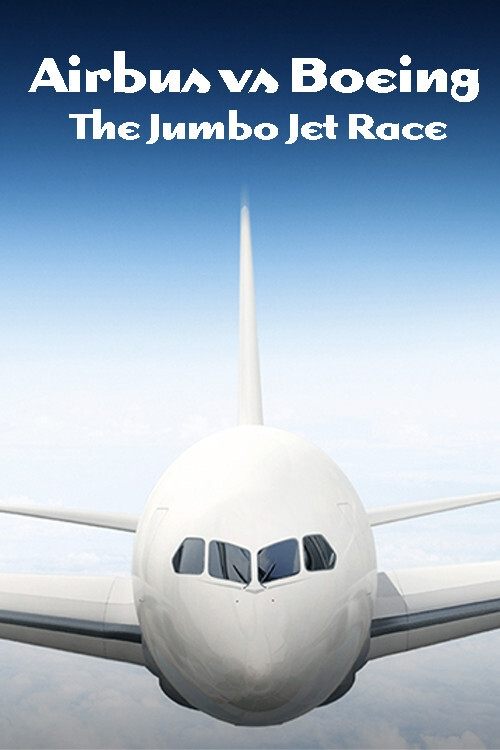 Airbus vs Boeing: The Jumbo Jet Race (2017) poster