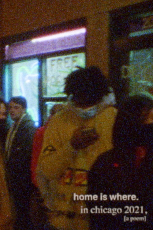 home is where, in chicago 2021 [a poem] (2021) poster