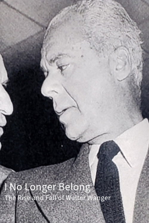 I No Longer Belong: The Rise and Fall of Walter Wanger (2018) poster