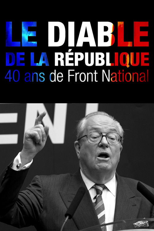 Le Diable de la République : 40 ans de Front national (2011) poster