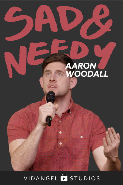 Aaron Woodall: Sad and Needy (2020) poster