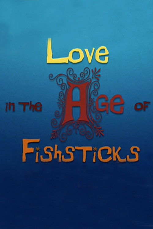 Love in the Age of Fishsticks (2008) poster