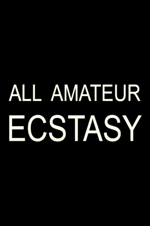 All Amateur Ecstasy (2002) poster