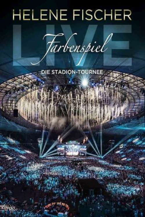 Helene Fischer - Farbenspiel Live: Die Stadion-Tournee (2015) poster