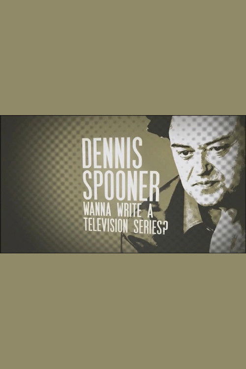 Dennis Spooner: Wanna Write a Television Series? (2009) poster