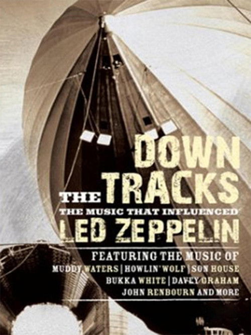 Down the Tracks: The Music That Influenced Led Zeppelin (2008) poster