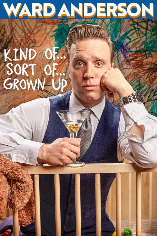 Ward Anderson: Kind of…Sort of…Grown Up (2017) poster