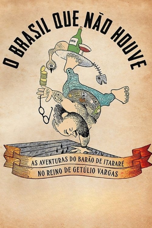 O Brasil Que Não Houve - As Aventuras do Barão de Itararé no Reino de Getúlio Vargas (2025) poster