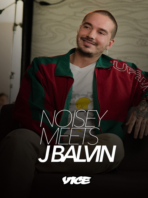 Noisey meets J Balvin (2019) poster