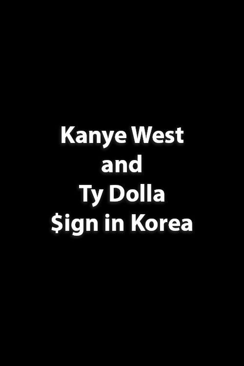 Kanye West and Ty Dolla $ign in Korea (2024) poster