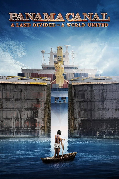 Panama Canal: A Land Divided ~ A World United (2019) poster