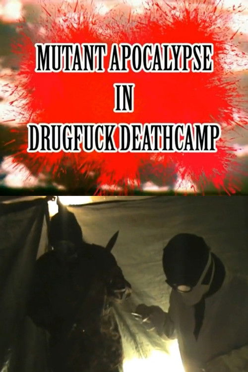 Mutant Apocalypse in Drugfuck Deathcamp (2013) poster