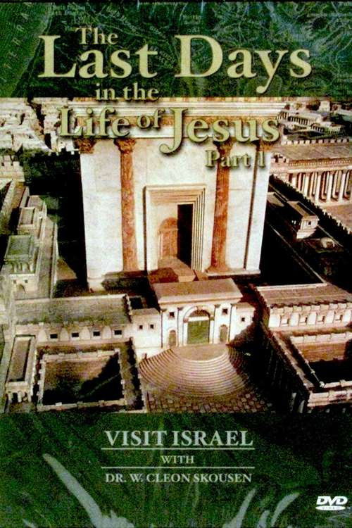 Visit israel with Dr. W. Cleon Skousen - The Last Days in the Life of Jesus (Part 1) (1985) poster