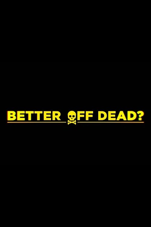 Better Off Dead? (2024) poster