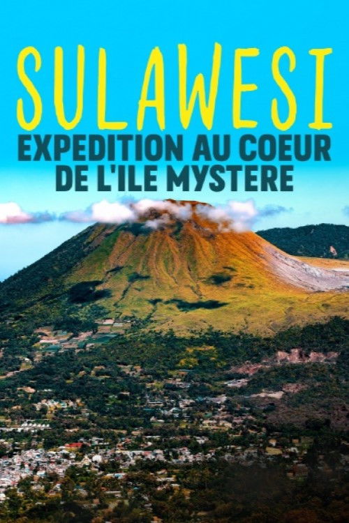 Sulawesi, expédition au coeur de l'île mystère (2019) poster