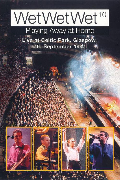 WetWetWet - Playing Away at Home: Live at Celtic Park Glasgow (1998) poster