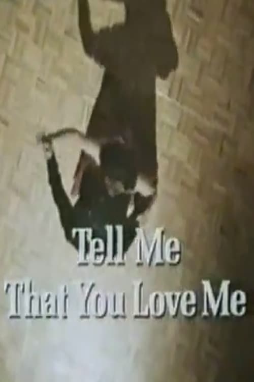 Tell Me That You Love Me (1991) poster