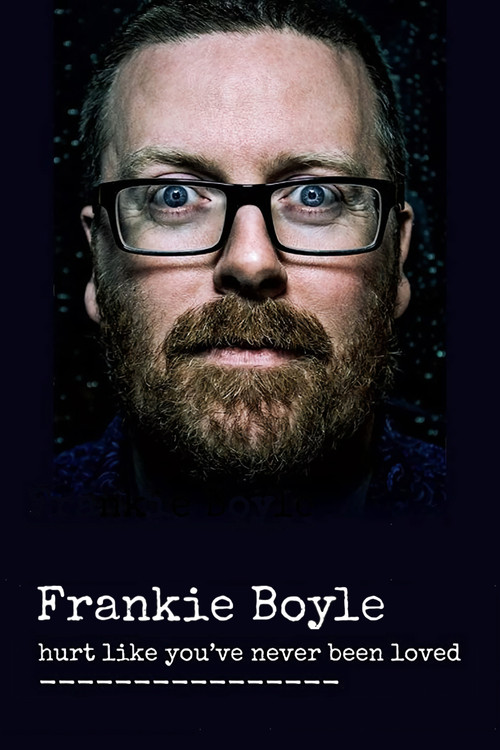 Frankie Boyle: Hurt Like You've Never Been Loved (2016) poster