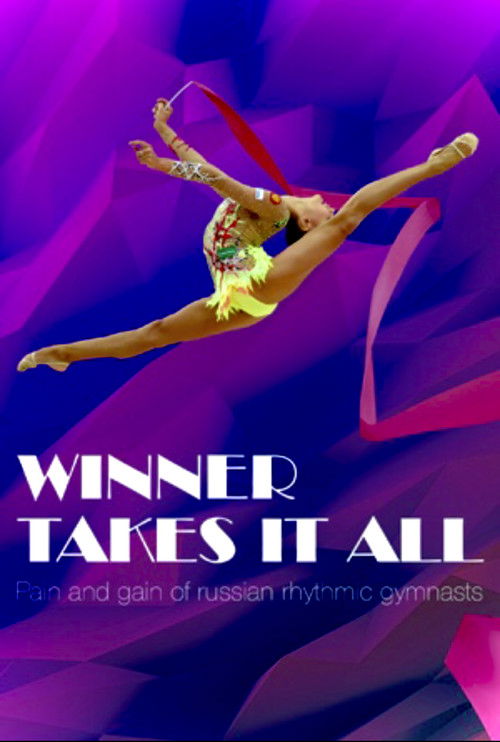 Winner Takes It All: Pain and Gain of Russian Rhythmic Gymnasts (2015) poster