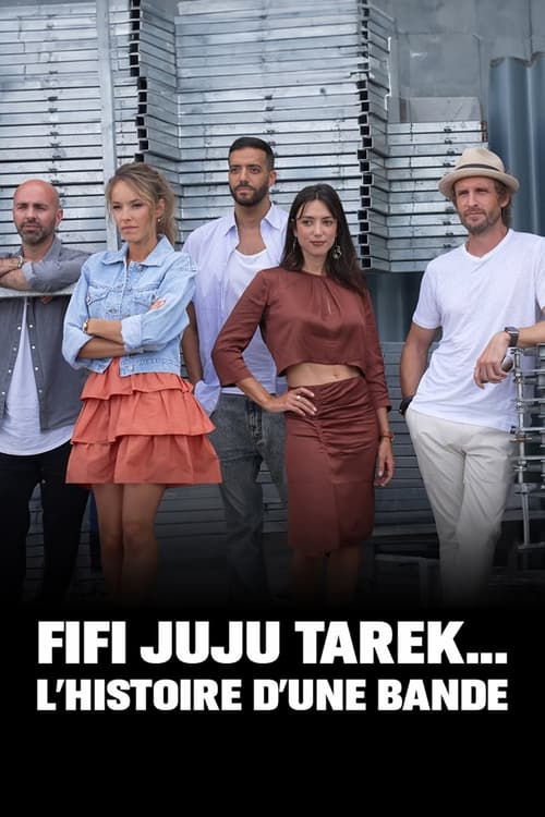Fifi, Juju, Tarek … L'histoire d'une bande (2023) poster
