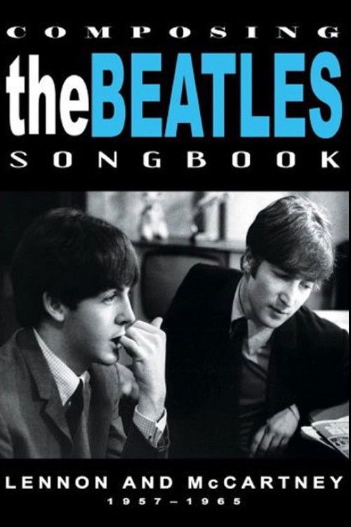 Composing the Beatles Songbook: Lennon and McCartney 1957 - 1965 (2008) poster