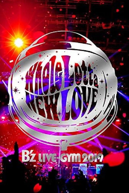 B'z LIVE-GYM 2019 -Whole Lotta NEW LOVE- (2019) poster