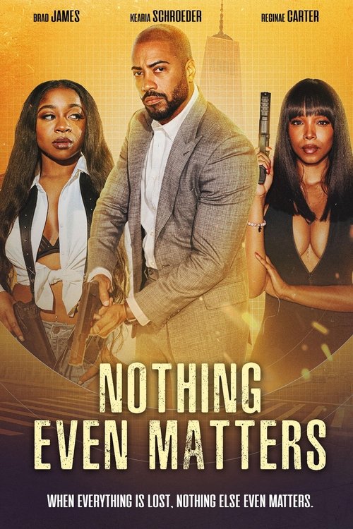 Nothing Even Matters (2024) poster