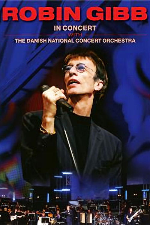 Robin Gibb - In Concert with the Danish National Concert Orchestra (2013) poster