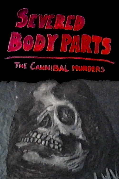 Severed Body Parts: The Cannibal Murders (2016) poster