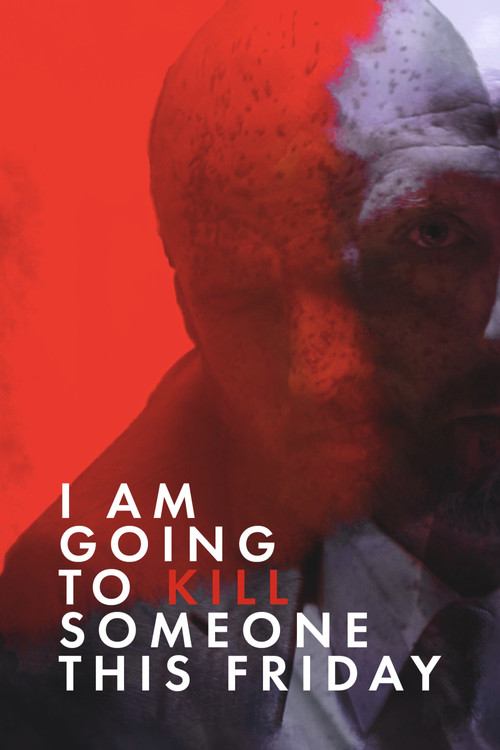 I Am Going to Kill Someone This Friday (2018) poster