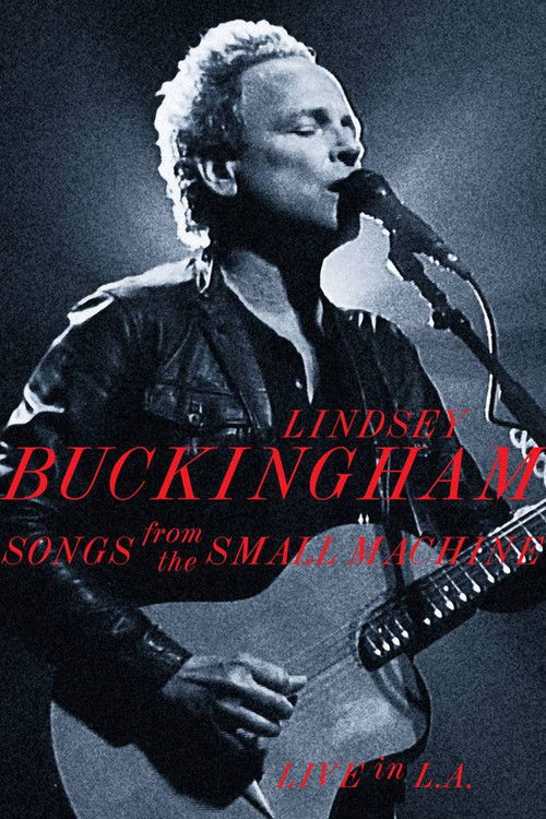 Lindsey Buckingham: Songs from the Small Machine (Live in L.A.) (2011) poster