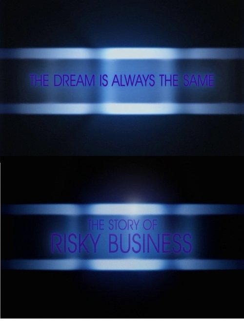 The Dream is Always the Same: The Story of Risky Business (2008) poster