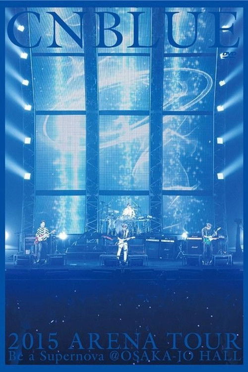 CNBLUE 2015 ARENA TOUR ～Be a Supernova～ (2015) poster