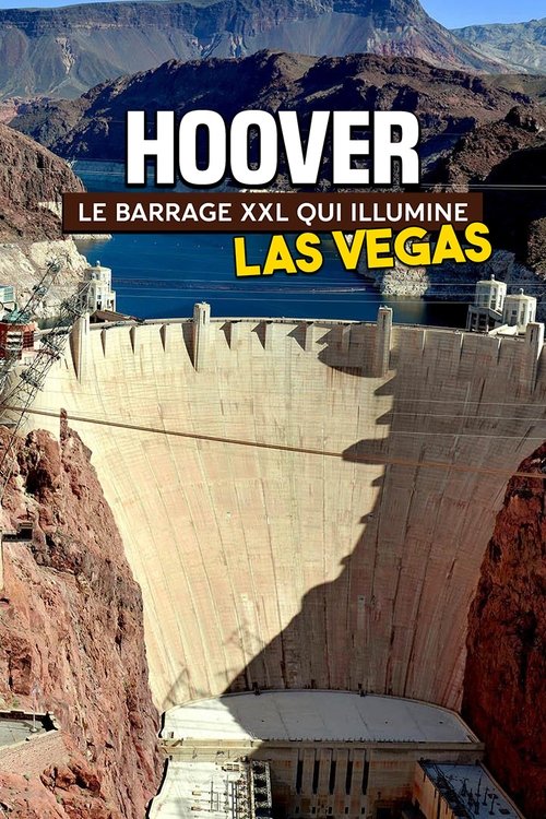 Hoover: le barrage XXL qui illumine Las Vegas (2022) poster