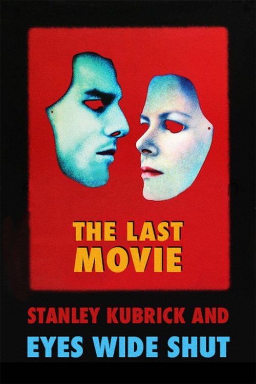 The Last Movie: Stanley Kubrick and 'Eyes Wide Shut' (1999) poster