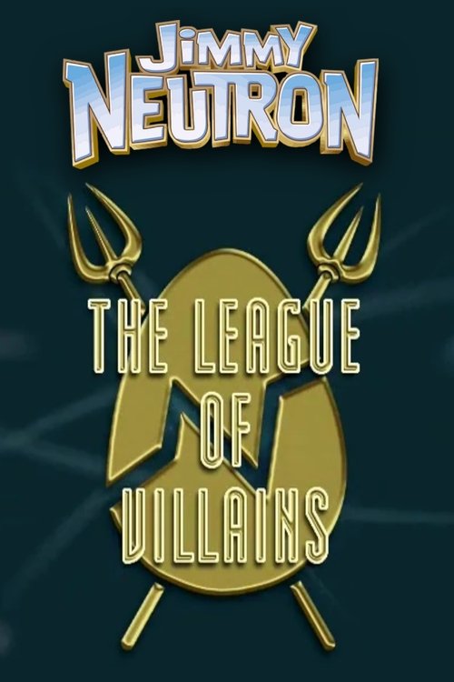 Jimmy Neutron: The League of Villains (2005) poster