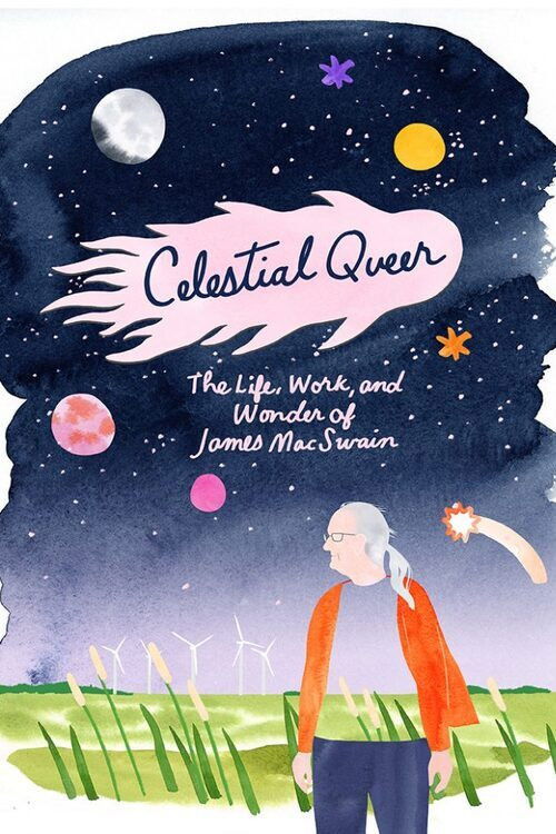 Celestial Queer: The Life, Work and Wonder of James MacSwain (2023) poster