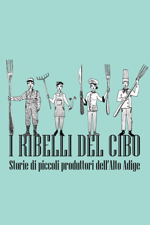 I ribelli del cibo. Storie di piccoli produttori dell'Alto Adige (2022) poster