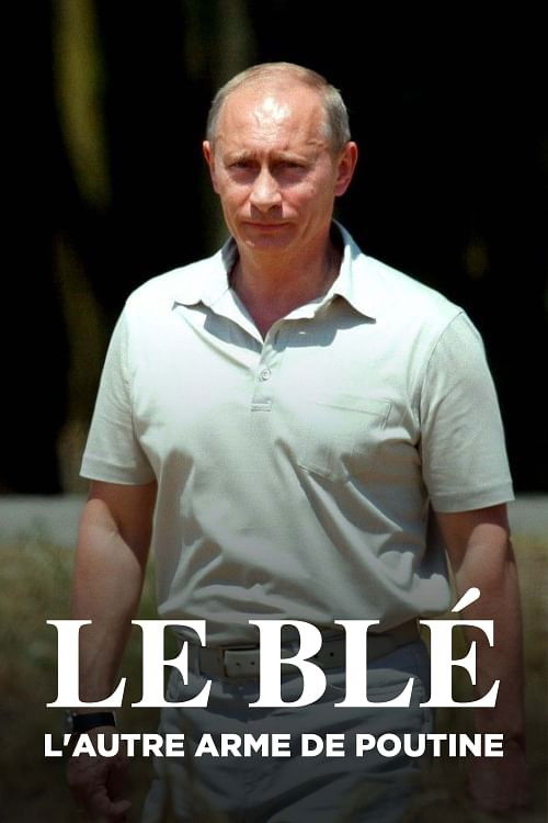 Le Blé, l'autre arme de Poutine (2024) poster