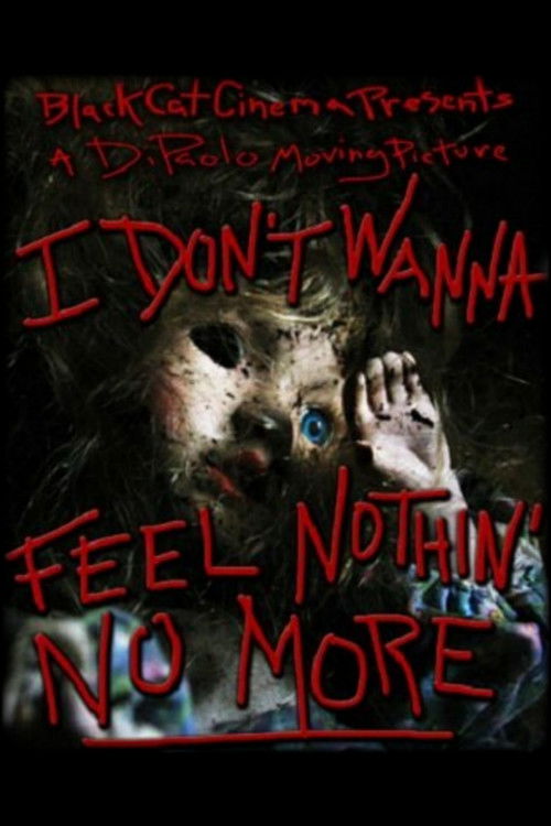 I Don't Wanna Feel Nothin' No More (2011) poster