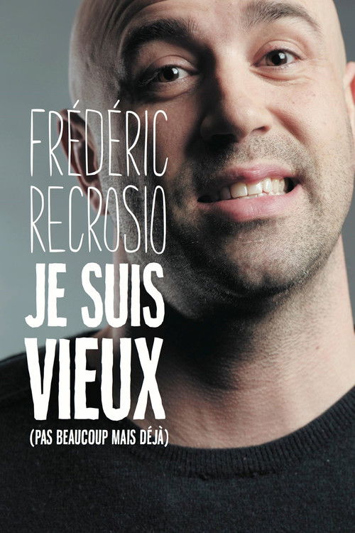 Frederic Recrosio : Je suis vieux (pas beaucoup mais déjà) (2017) poster