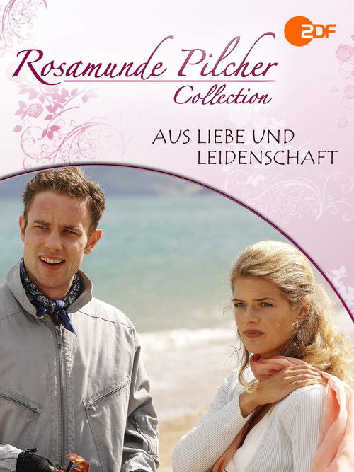 Rosamunde Pilcher: Aus Liebe und Leidenschaft (2007) poster