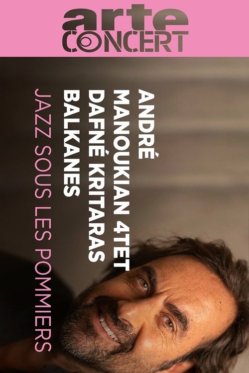 André Manoukian 4tet, Balkanes and Dafné Kritharas  - Jazz sous les Pommiers 2024 (2024) poster