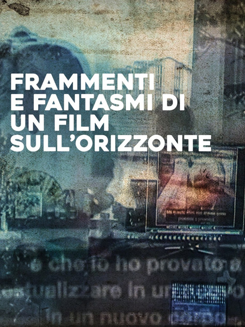 Frammenti e fantasmi di un film sull'Orizzonte (2025) poster
