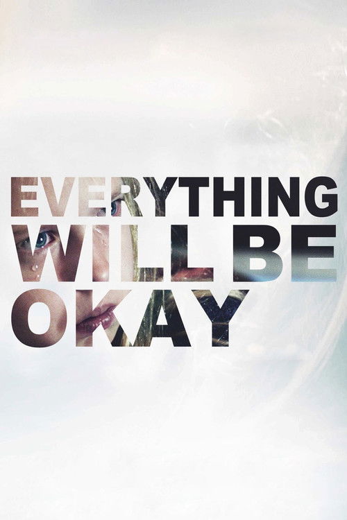 Everything Will Be Okay (2015) poster