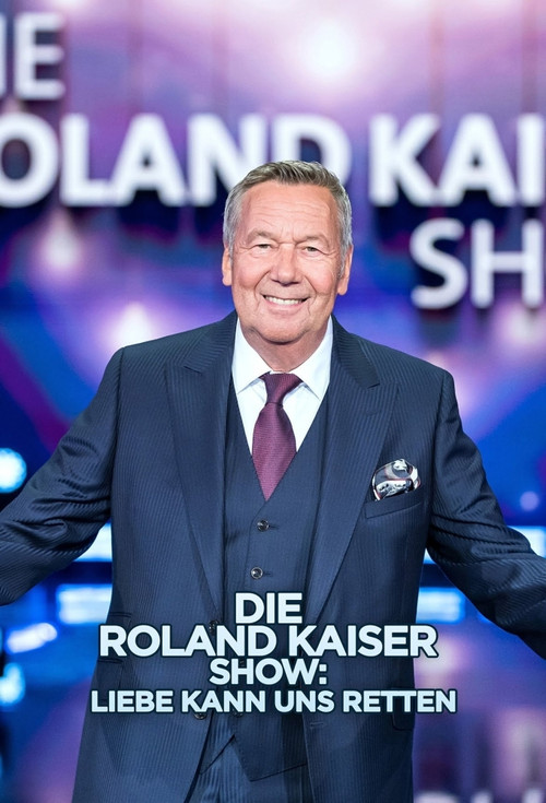 Die Roland Kaiser Show: Liebe kann uns retten (2020) poster